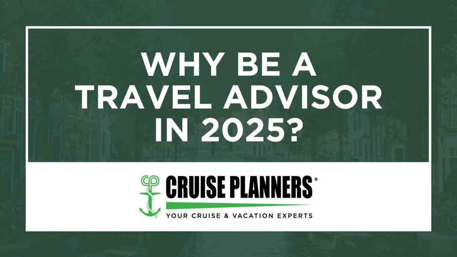 Why Be a Travel Advisor in 2026 - Cruise Planners
